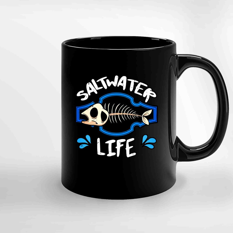 Saltwater Life Saltwater Freshwater Fishing Fisher Gift Fishermen Funny Fisher Fishing Ceramic Mugs.jpg