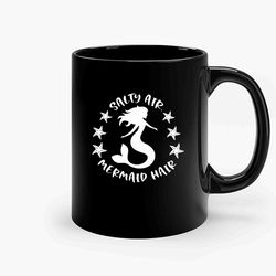 Salty Air Mermaid Hair (2) Ceramic Mug, Funny Coffee Mug, Birthday Gift Mug