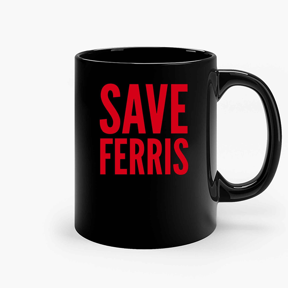 Save Ferris Bueller S Day Ceramic Mugs.jpg