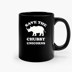Save The Chubby Unicorns Ceramic Mug, Funny Coffee Mug, Birthday Gift Mug