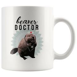beaver doctor coffee mug, funny graduation gift for obgyn, gynecologist or obstetrician