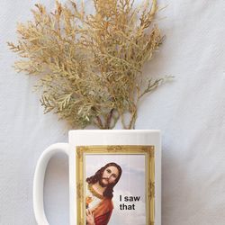 jesus i saw that 15oz mug, funny jesus coffee cup, gag gift for christians