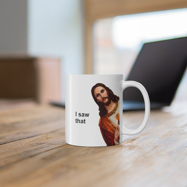 Jesus Meme Coffee Mug - Funny Jesus I saw That 11oz Mug, Jesus Peeking Coffee Cup, Funny Gift for Christian, Funny Jesus Mug.jpg