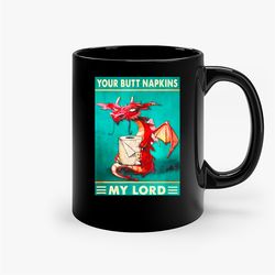 nice your butt napkins my lord dragon with toilet tissue ceramic mug, funny coffee mug, gift mug