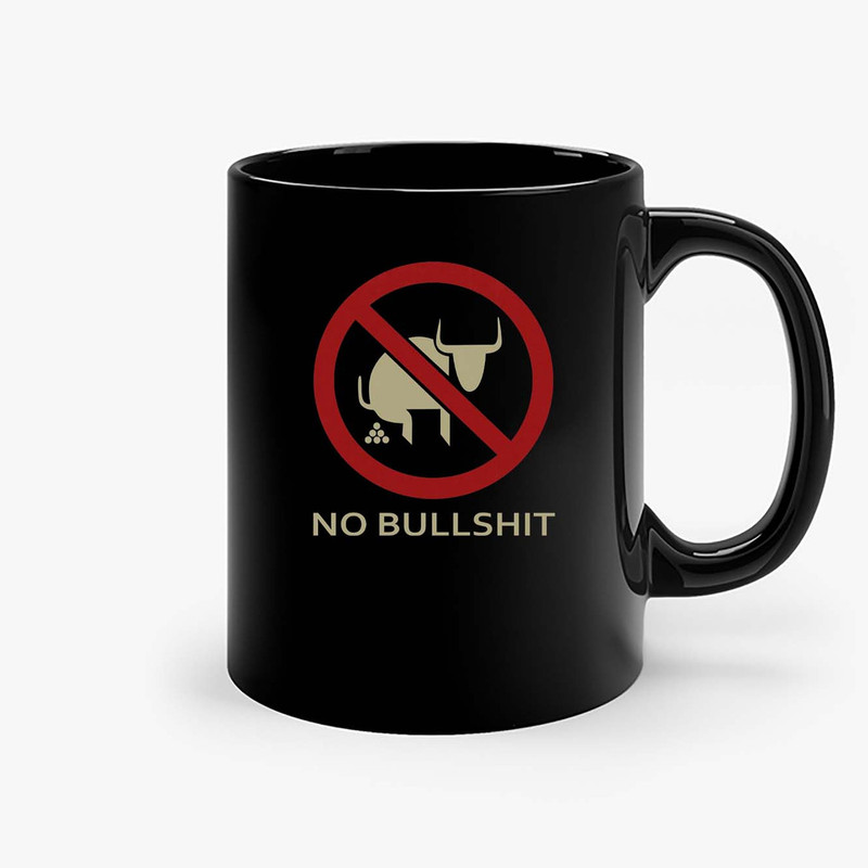 No Bull Shit Ceramic Mugs.jpg