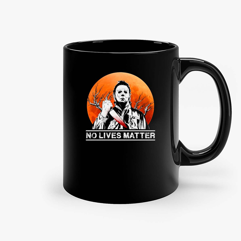 No Lives Matter Funny Halloween Horror Scary Halloween Horror Movies Ceramic Mugs.jpg