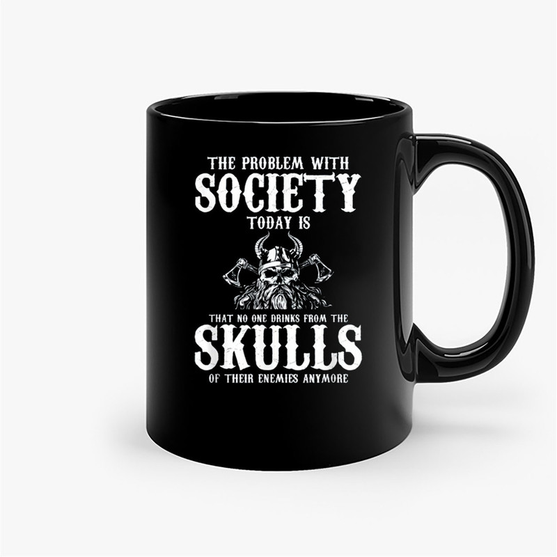 No One Drinks From The Skulls Of Their Enemies Anymore Ceramic Mugs.jpg
