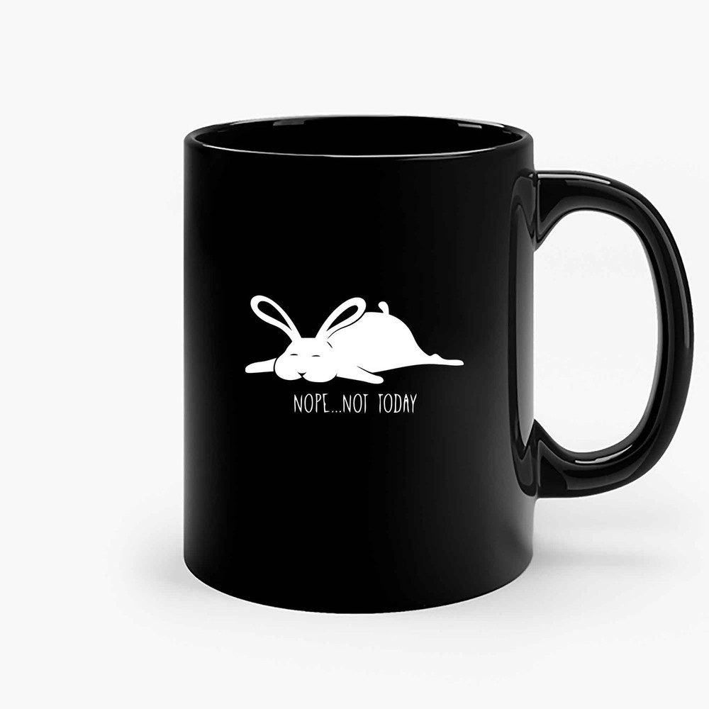 Nope Not Today Bunny Ceramic Mugs.jpg
