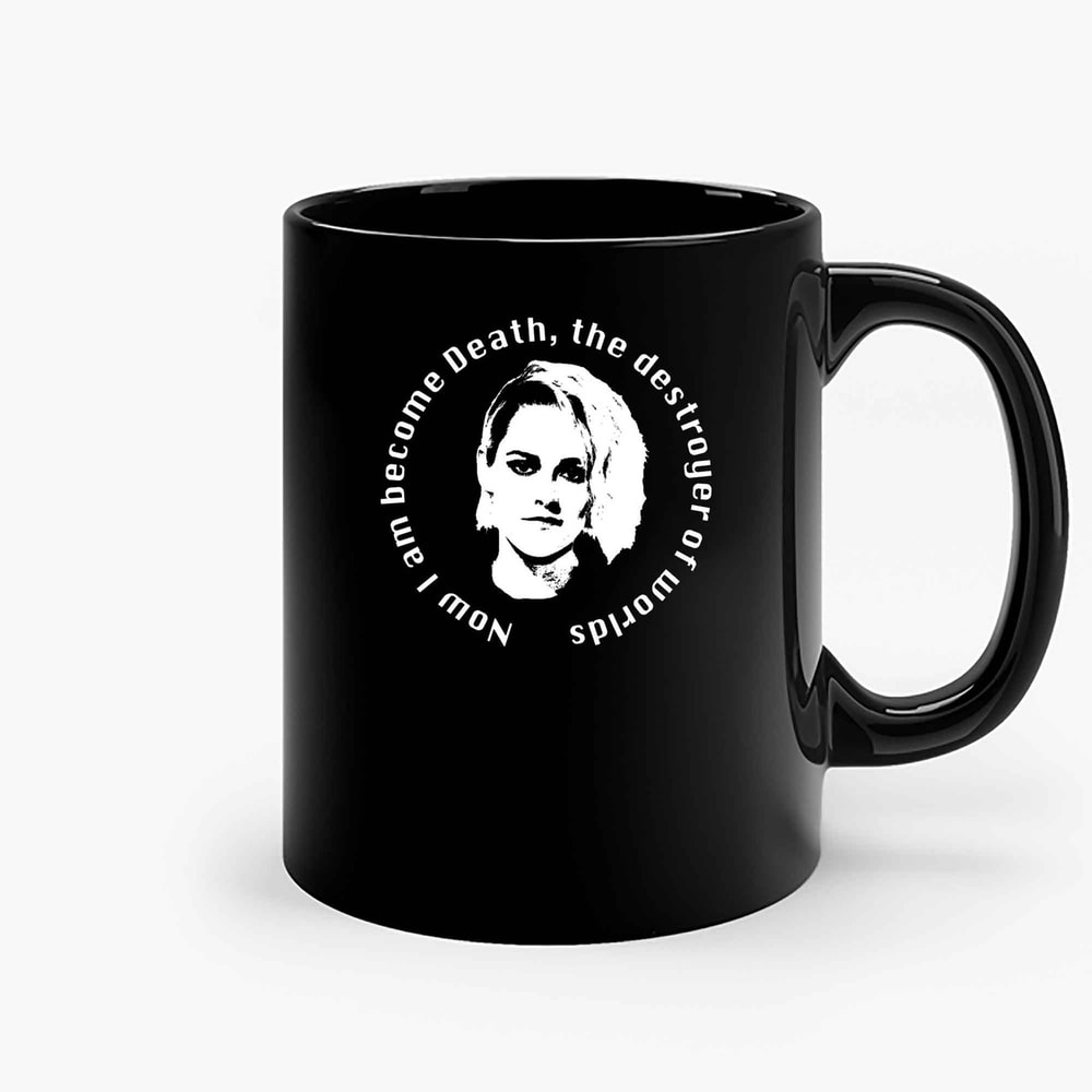 Kristen Stewart Now I Am Become Death The Destroyer Of Worlds Ceramic Mugs.jpg