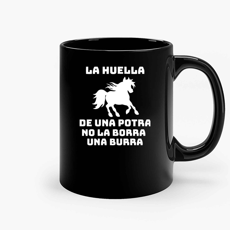 La Huella De Una Potra No La Borra Una Burra Ceramic Mugs.jpg