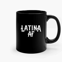 latina af-copy ceramic mugs, funny mug, gift for him, gift for mom, best friend gift