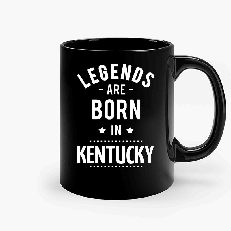 Legends Are Born In Kentucky-Copy Ceramic Mugs.jpg