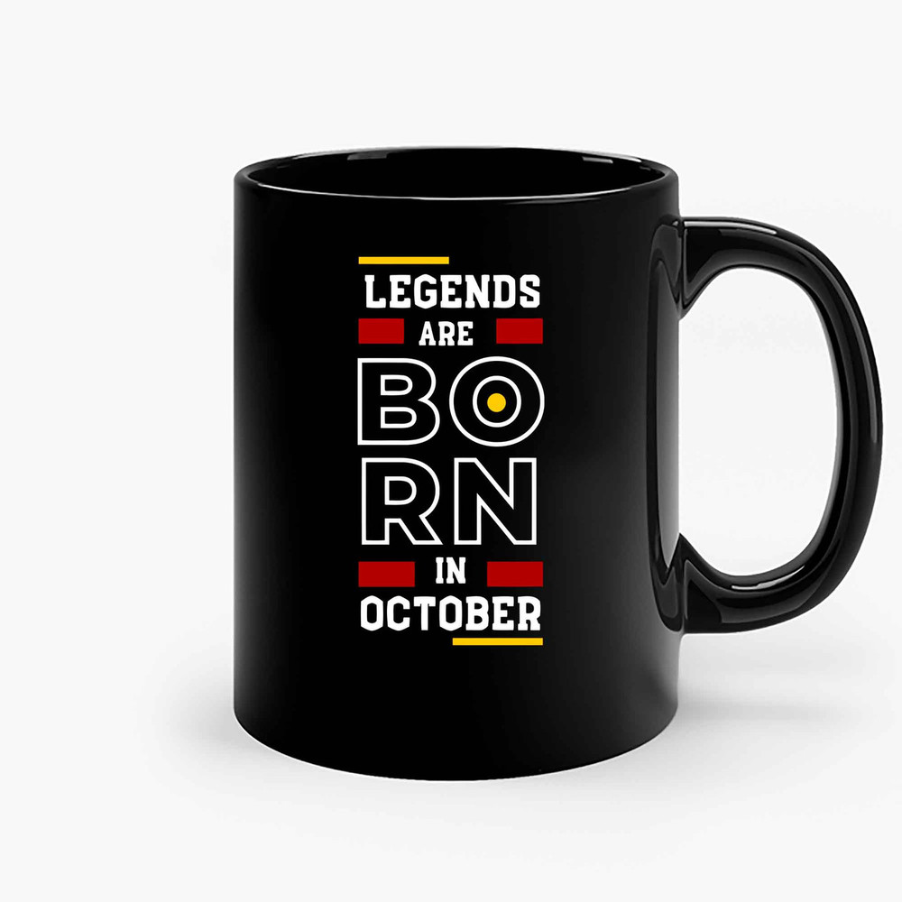 Legends Are Born In October 1 Ceramic Mugs.jpg