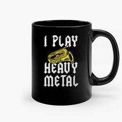 i play heavy metal tuba ceramic mug, funny coffee mug, game quote mug, gift for her, gifts for him