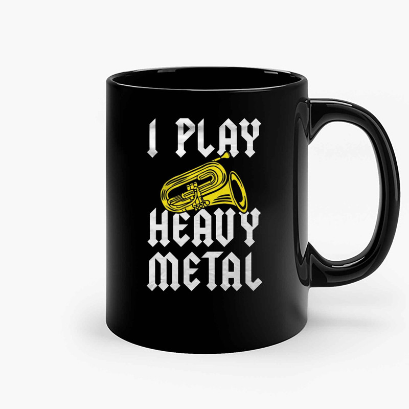 I Play Heavy Metal Tuba Ceramic Mugs.jpg