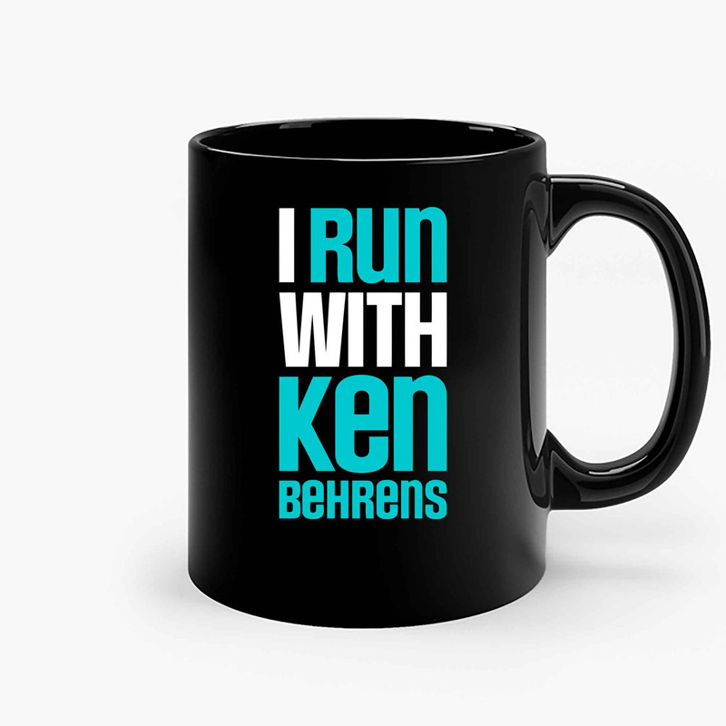 I Run With Ken Behrens (2) Ceramic Mugs.jpg