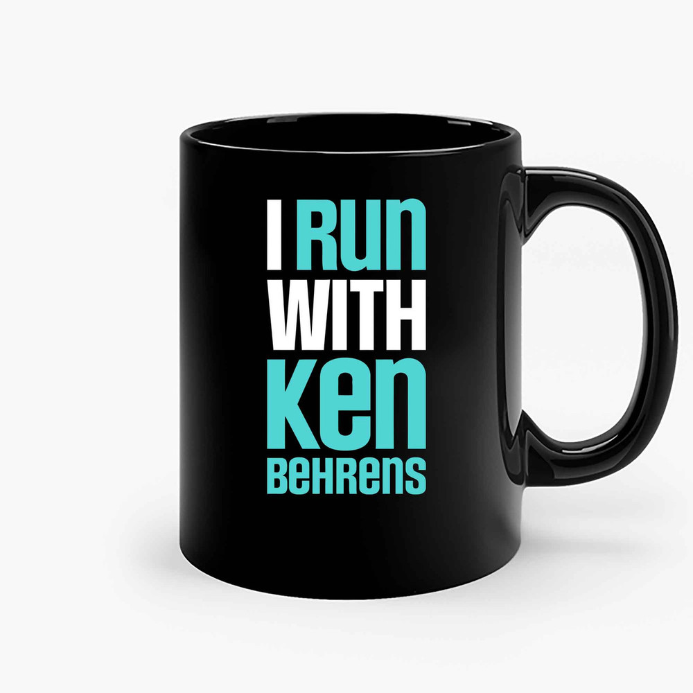 I Run With Ken Behrens Ceramic Mugs.jpg