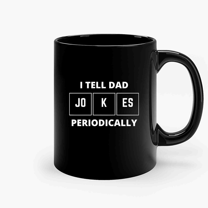I Tell Dad Jokes Periodically 2 Ceramic Mugs.jpg