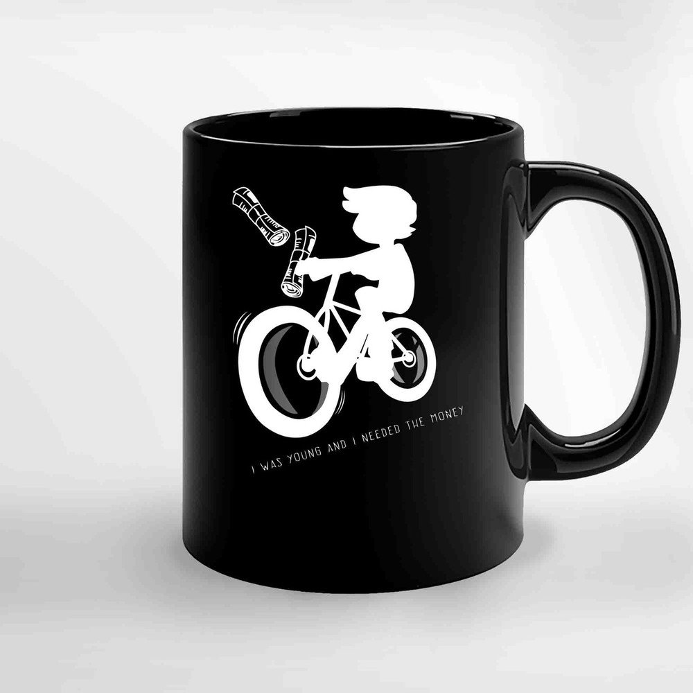 I Was Young And I Needed The Money Ceramic Mugs.jpg