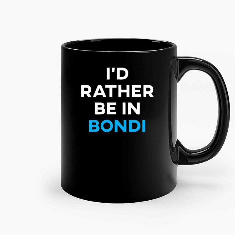 Id Rather Be In Bondi Ceramic Mugs.jpg
