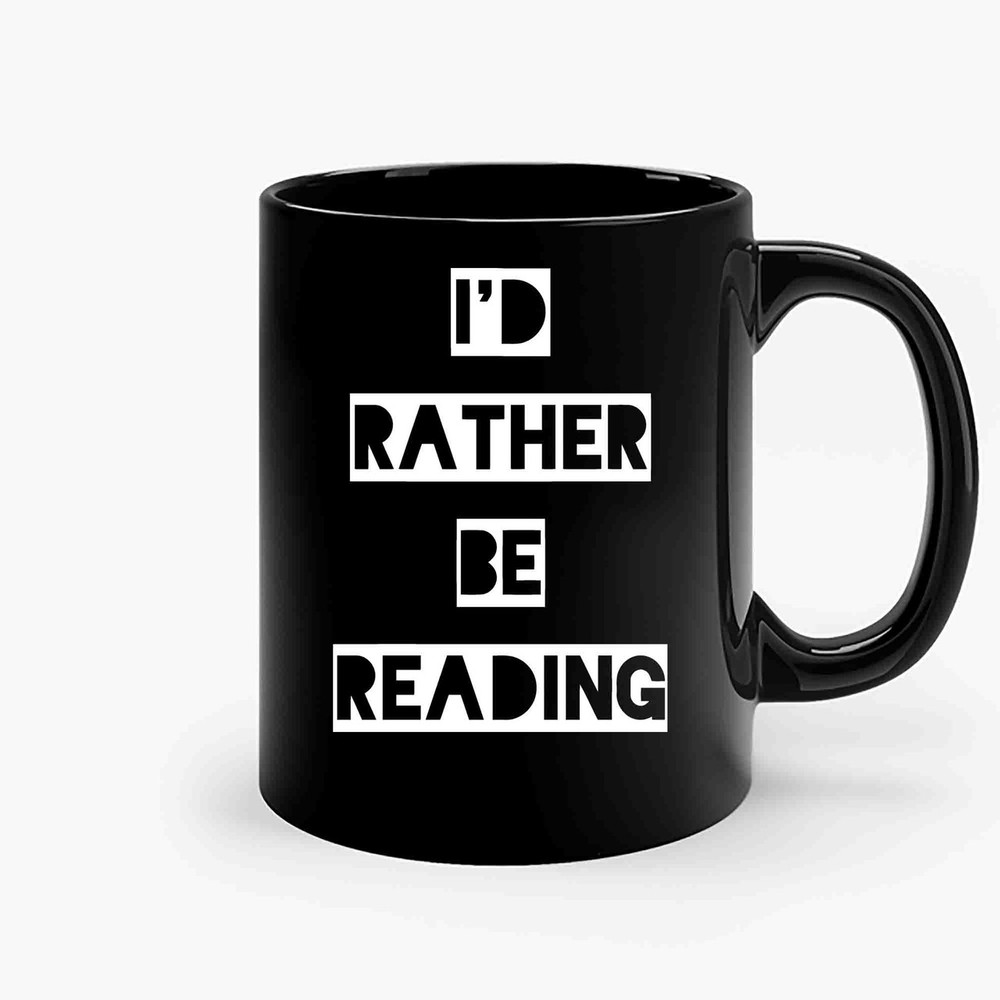 Id Rather Be Reading 4 Ceramic Mugs.jpg