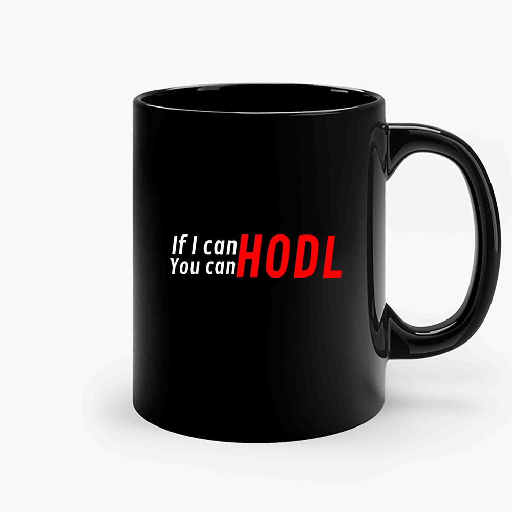 If I Can You Can Hodl-Copy Ceramic Mugs.jpg