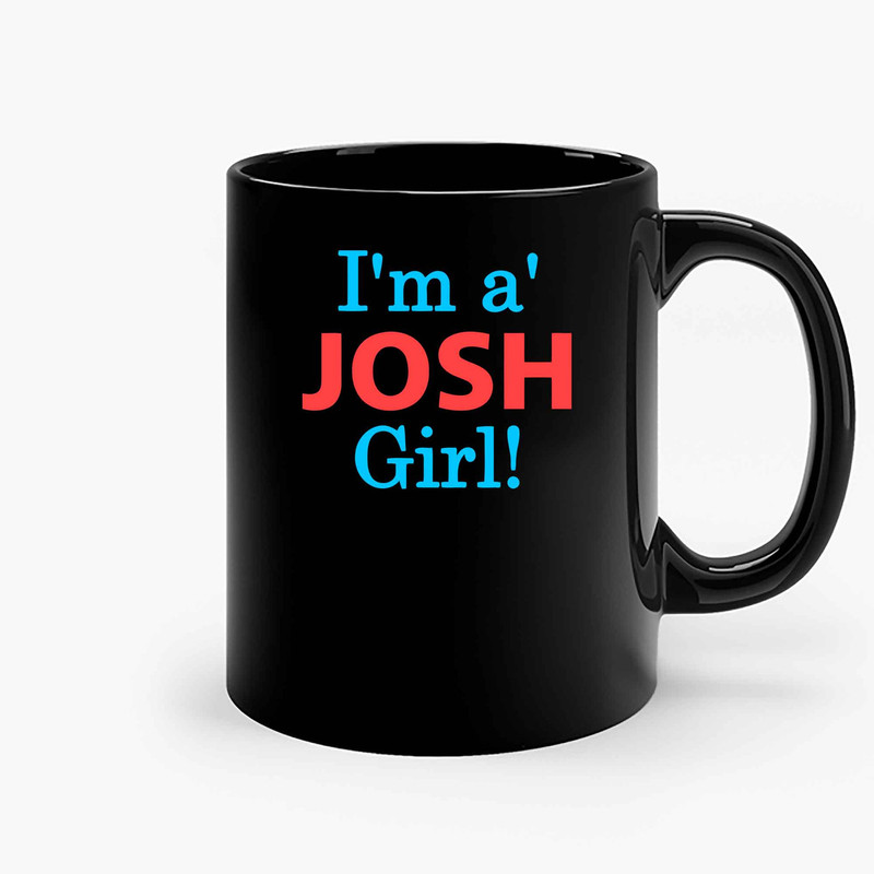 Im A Josh Girl Ceramic Mugs.jpg
