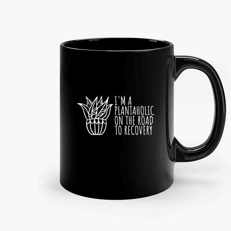 Im A Plantaholic Funny Plant Gardening-Copy Ceramic Mugs.jpg
