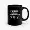 Im Fine Its Fine Everythings Fine 13 Ceramic Mugs.jpg