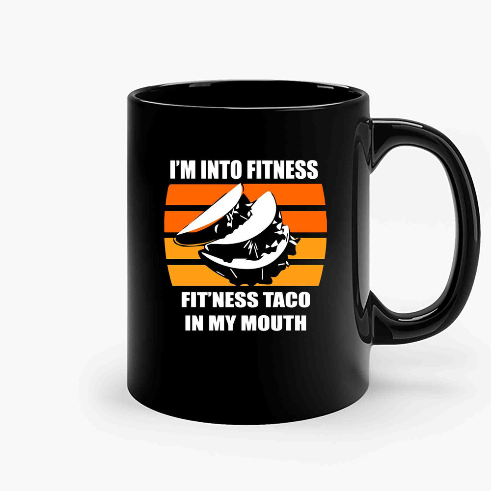 Im Into Fitness Fitness Taco In My Mouth 4 Ceramic Mugs.jpg