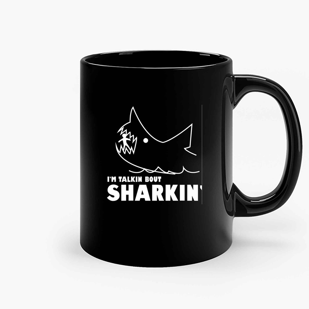 Im Talkin Bout Sharkin Ceramic Mugs.jpg
