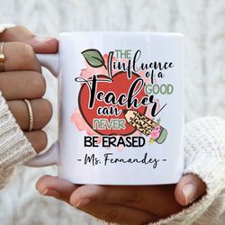 personalized mug, for teacher the influence of a good teacher mug, gift for teacher ceramic mug, teacher appreciation