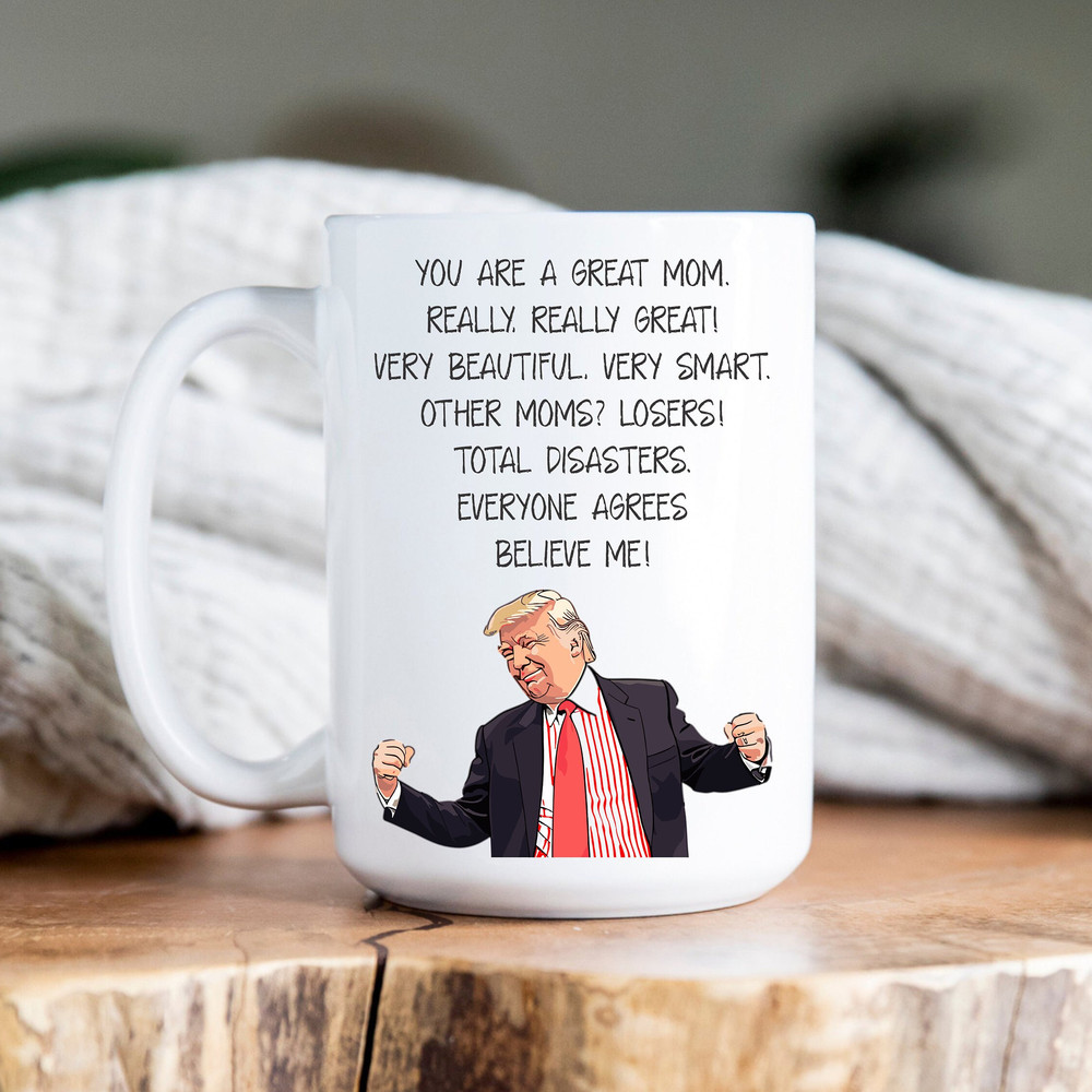 Trump Mom Mug - Funny Trump Gift for Mom, Gift from Daughter, Moms Birthday Gift, Funny Mom Coffee Cup, Gifts from Son Best Mom Ever.jpg