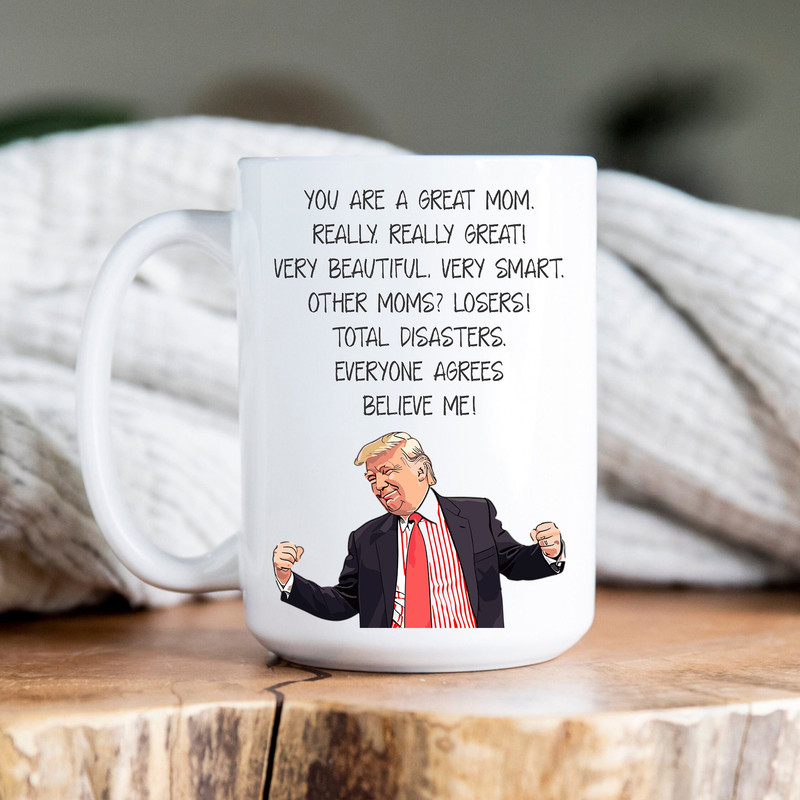 Trump Mom Mug - Funny Trump Gift for Mom, Gift from Daughter, Moms Birthday Gift, Funny Mom Coffee Cup, Gifts from Son Best Mom Ever.jpg