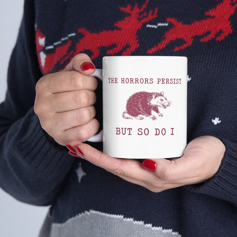 Ceramic Mug, 11oz, The horrors persist but so do I funny rat coffee mug, 90s Y2k Vintage design Mug..jpg
