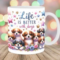 life is better with dogs mug wrap, 11oz &d 15oz mug template, mug sublimation design, puppy mug wrap template