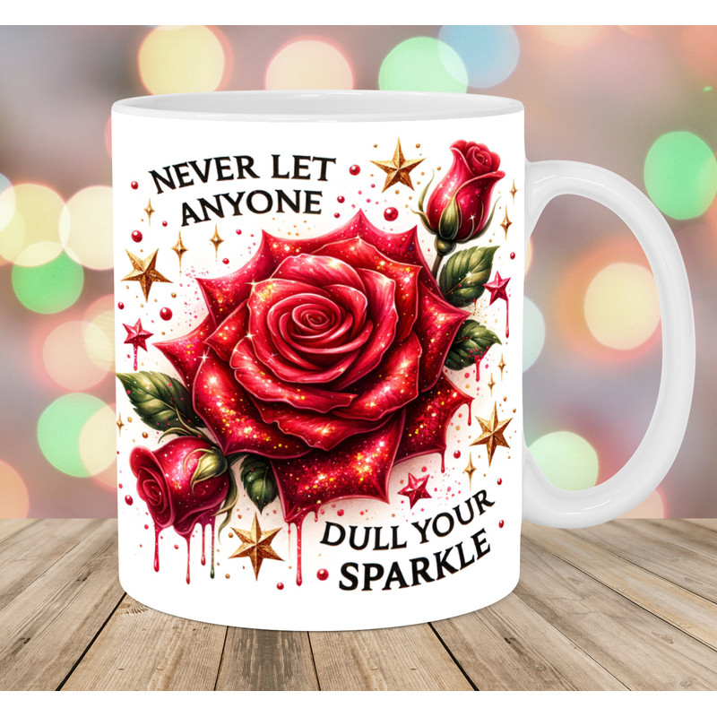 Never Let Anyone Dull Your Sparkle Mug Wrap, 11oz & 15oz Mug Template, Mug Sublimation Design, Rose Mug Wrap, Instant Digital Download PNG.jpg