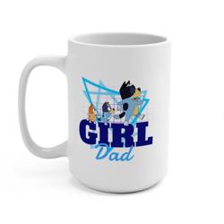 Famous Blue Heeler Girl Dad Mug, Birthday Gift Mug, Gift for Her, Gift For Him, Gift for Lover