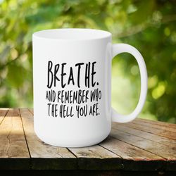 Breathe Mug, Ceramic Mug, Inspirational Quote, Motivational Gift