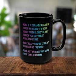 Embrace Mom Life Humor with Our Mug, Mom Has No Friends, A Chuckle-Inducing Cup for Solo Sipping