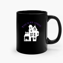 This Is My House Ceramic Mug, Funny Coffee Mug, Custom Coffee Mug