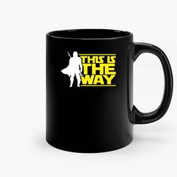 This Is The Way 03 Ceramic Mug, Funny Coffee Mug, Custom Coffee Mug