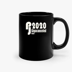 Pj 2020 Gigacanceled Tour Ceramic Mug, Funny Coffee Mug, Birthday Gift Mug