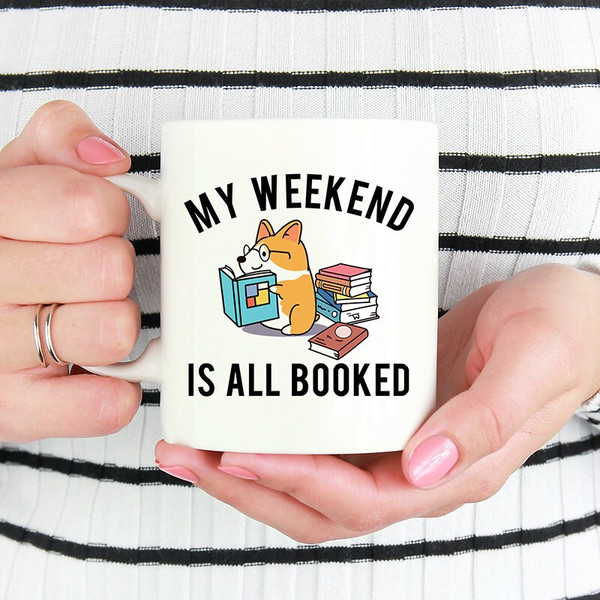 My weekend is all booked Coffee Mug, Corgi Mug, Dog 11oz Mugs, Funny 15oz Mug, Dog Mom Gifts, Corgi Mom Gift, Book Lover Mug, Bookworm Gift.jpg