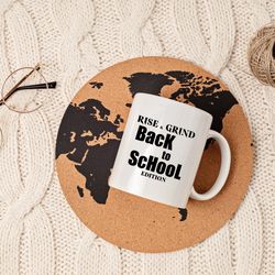 rise grind, back to school mug, teacher mug
