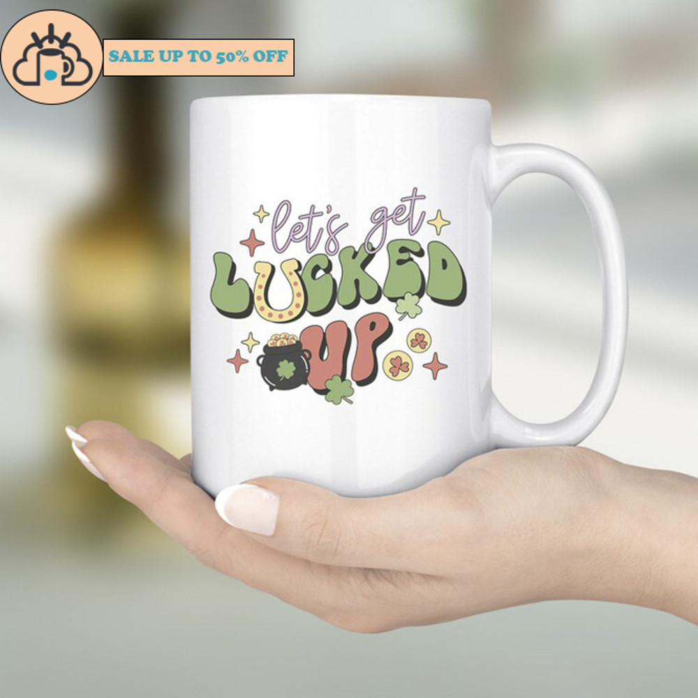 Lets Get Lucked Up St Patricks Day Mug Saint Patricks Day Gift Coffee.jpg