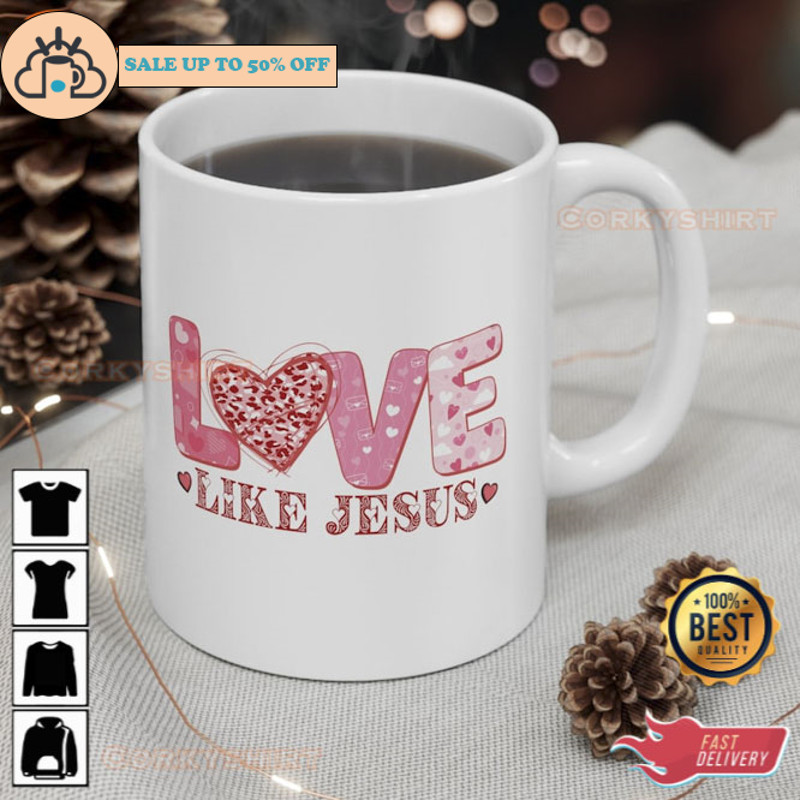Love Like Jesus Valentines Mug I Love You Mug.jpg