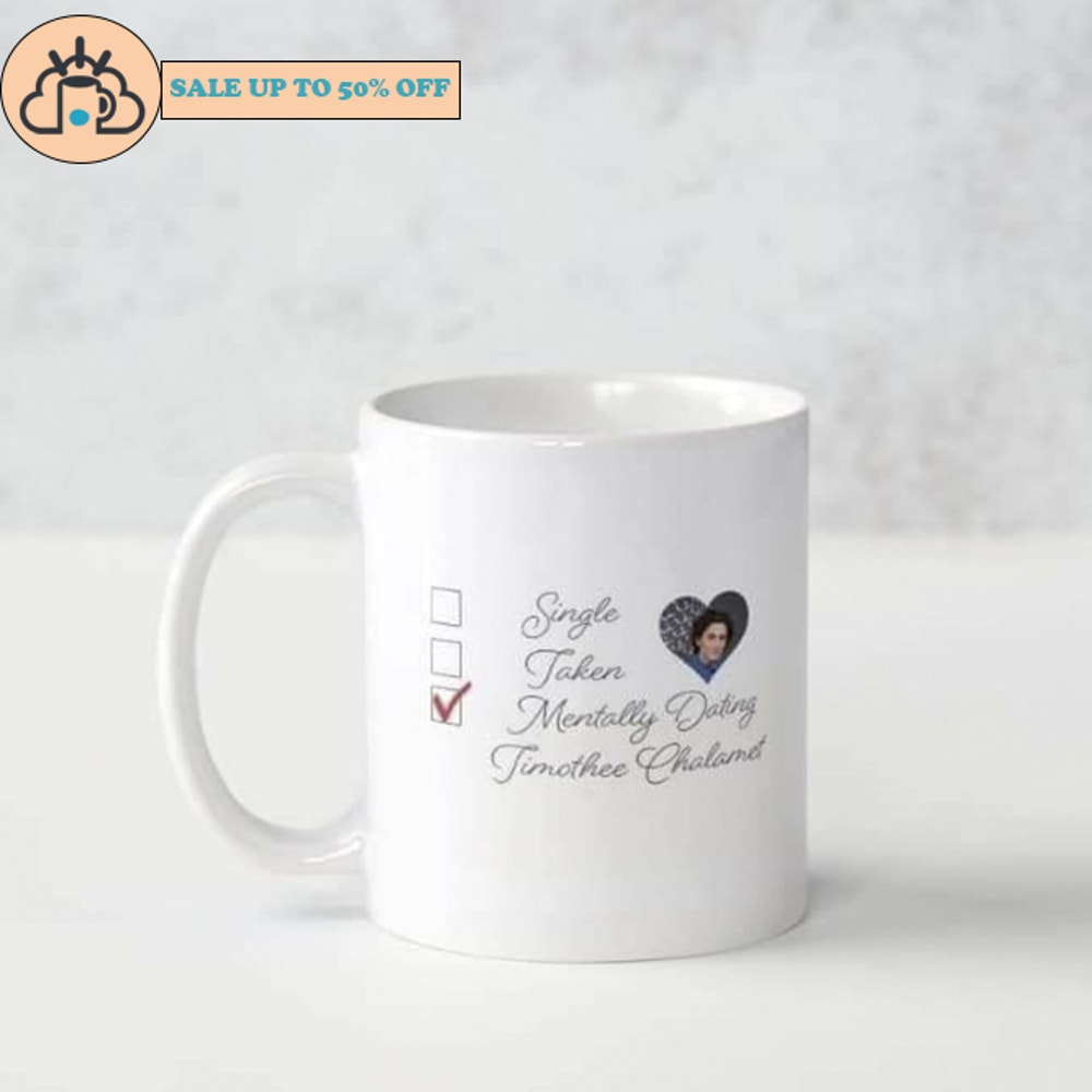 Mentally Dating Timothee Chalamet Coffee Mug Gift For Fan.jpg