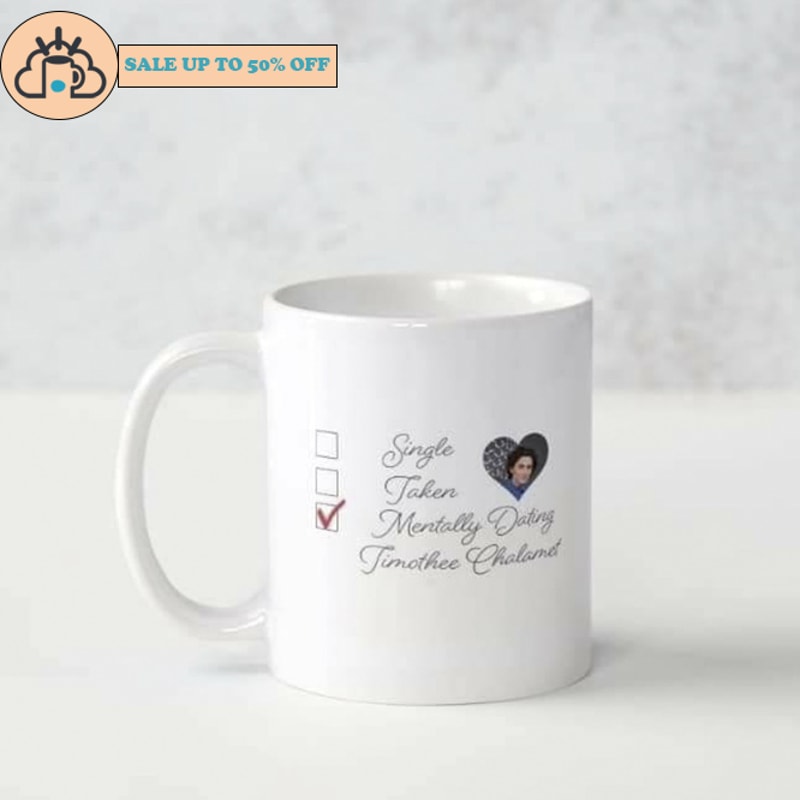 Mentally Dating Timothee Chalamet Coffee Mug Gift For Fan.jpg