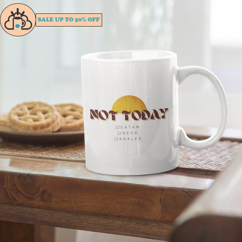 Not Today Satan Neck Ankles Checklist White Ceramic Coffee Mug.jpg